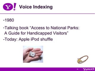 Voice Indexing A Guide for Handicapped Visitors” -Today: Apple iPod shuffle  1980 Talking book “Access to National Parks: 