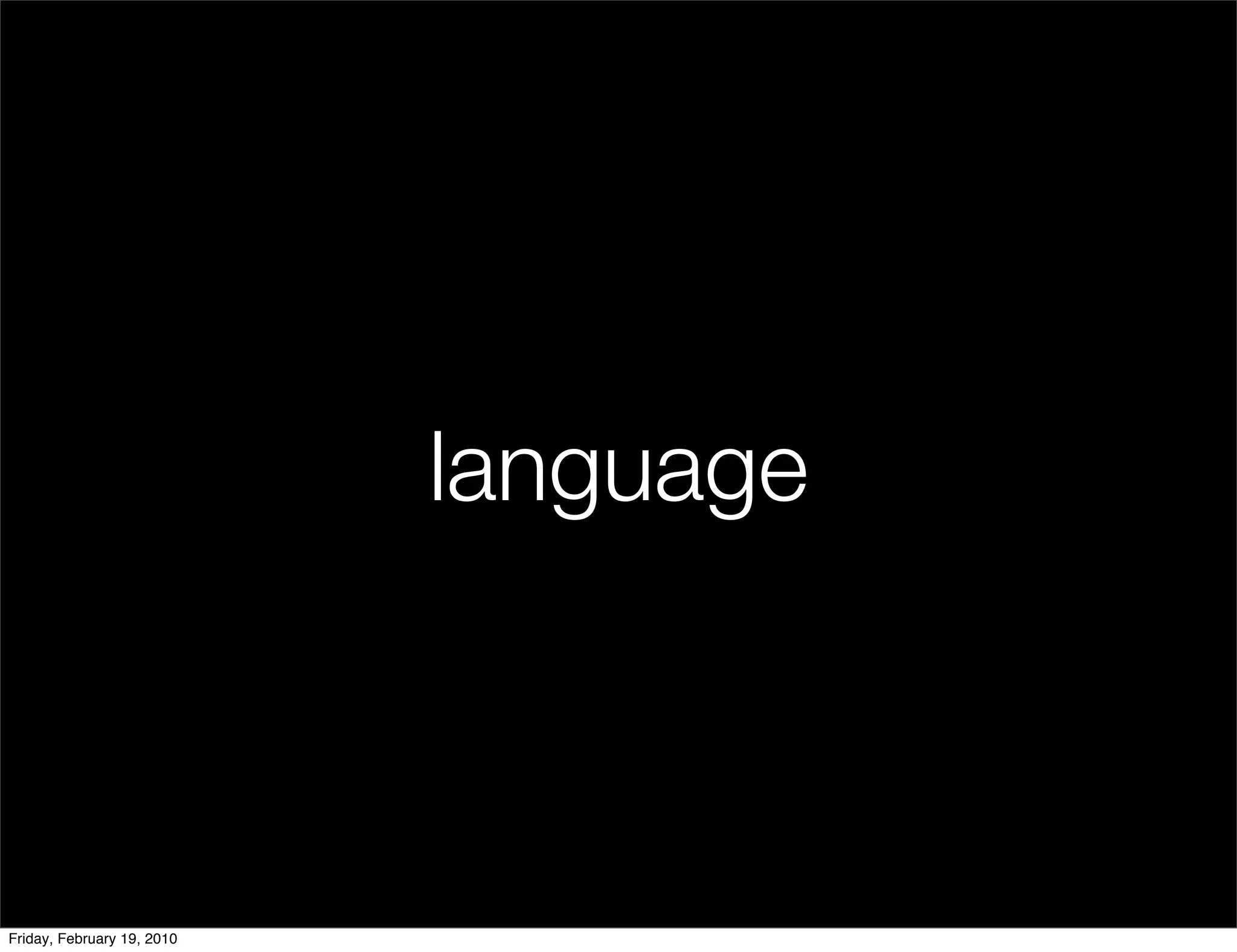 language



Friday, February 19, 2010
 