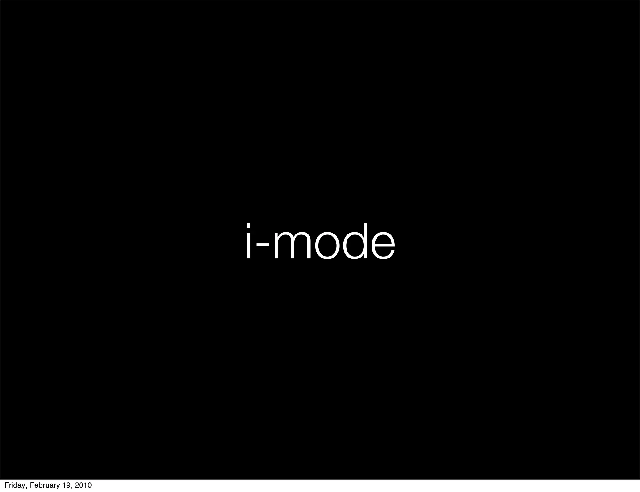 i-mode



Friday, February 19, 2010
 