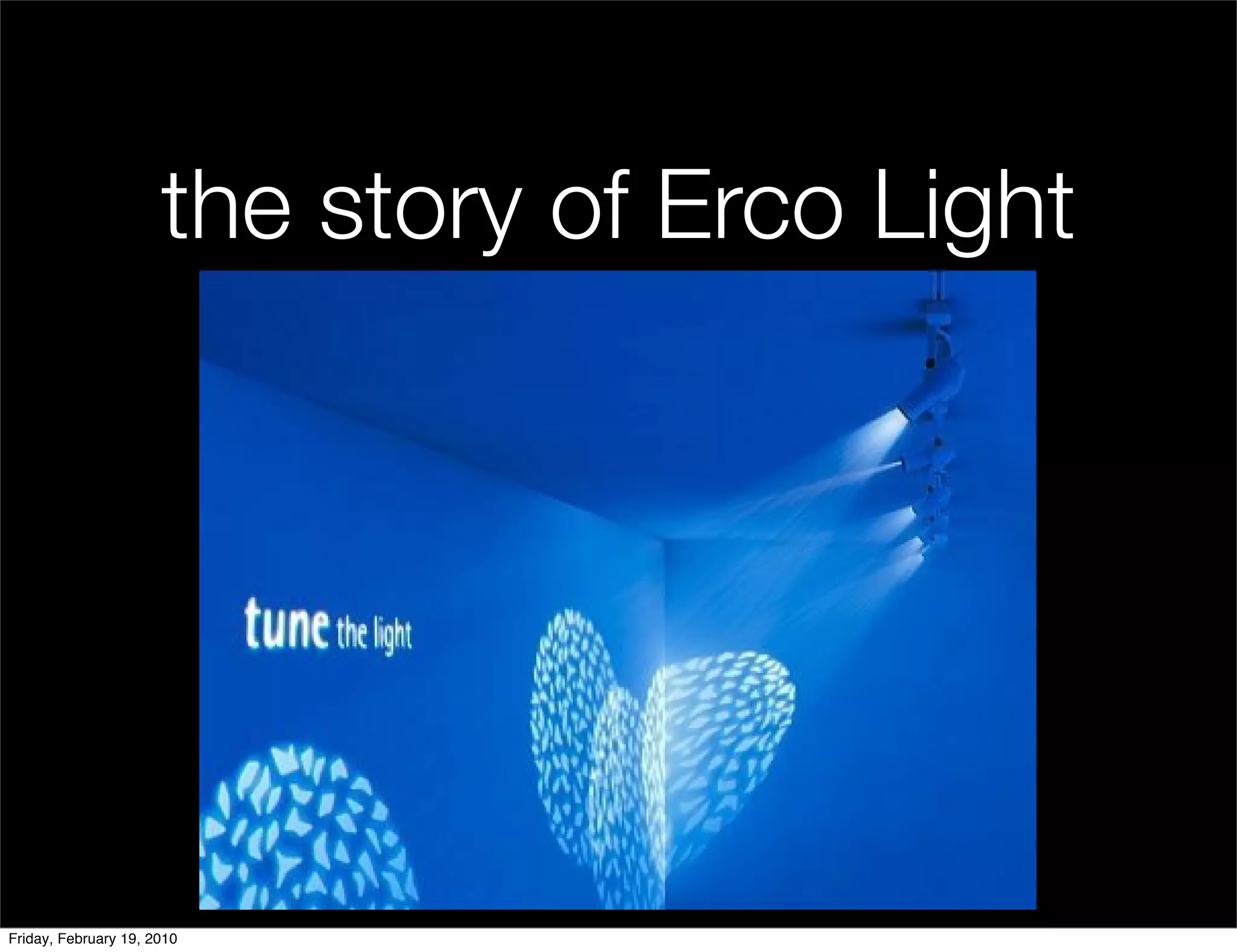 the story of Erco Light




Friday, February 19, 2010
 