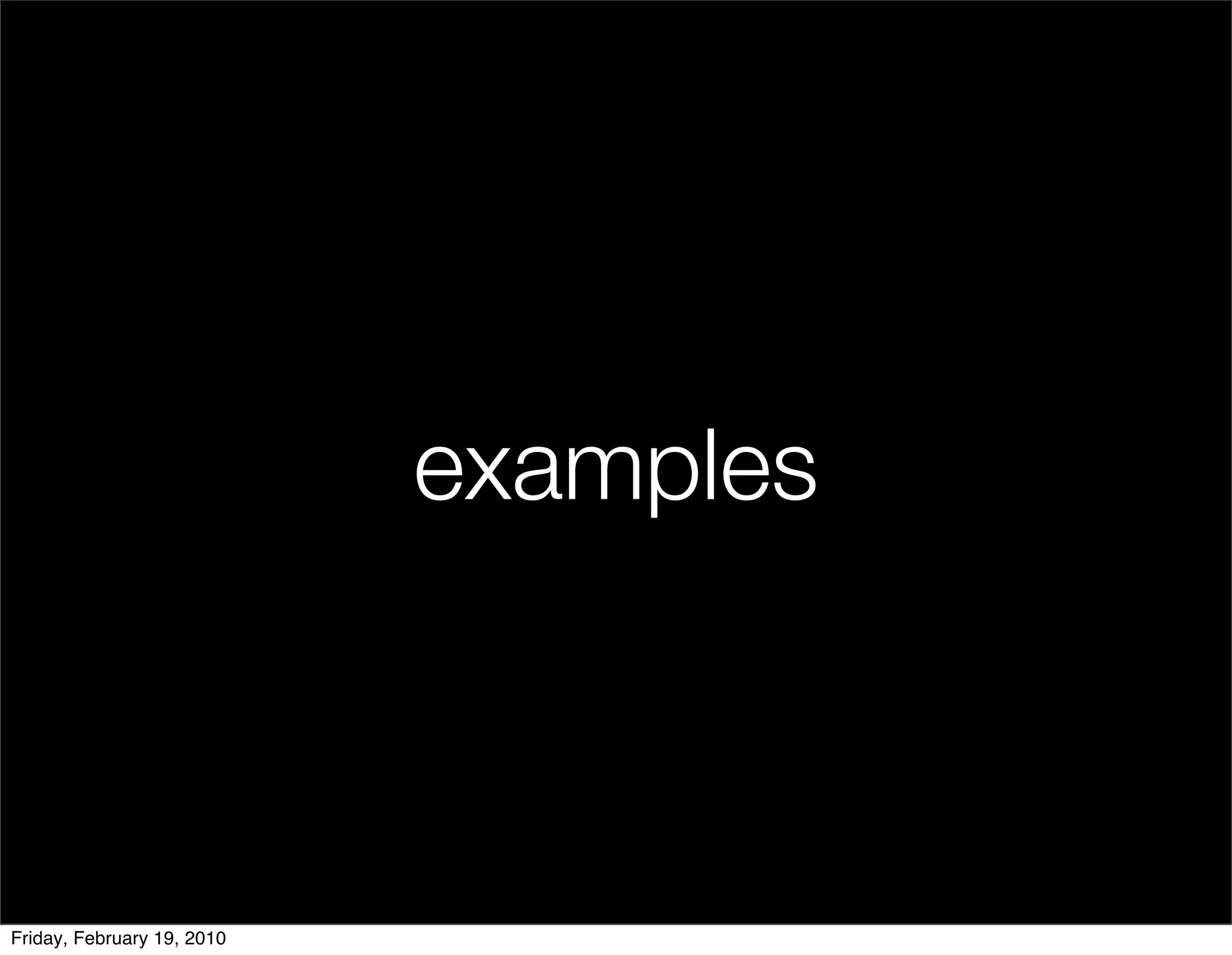 examples



Friday, February 19, 2010
 