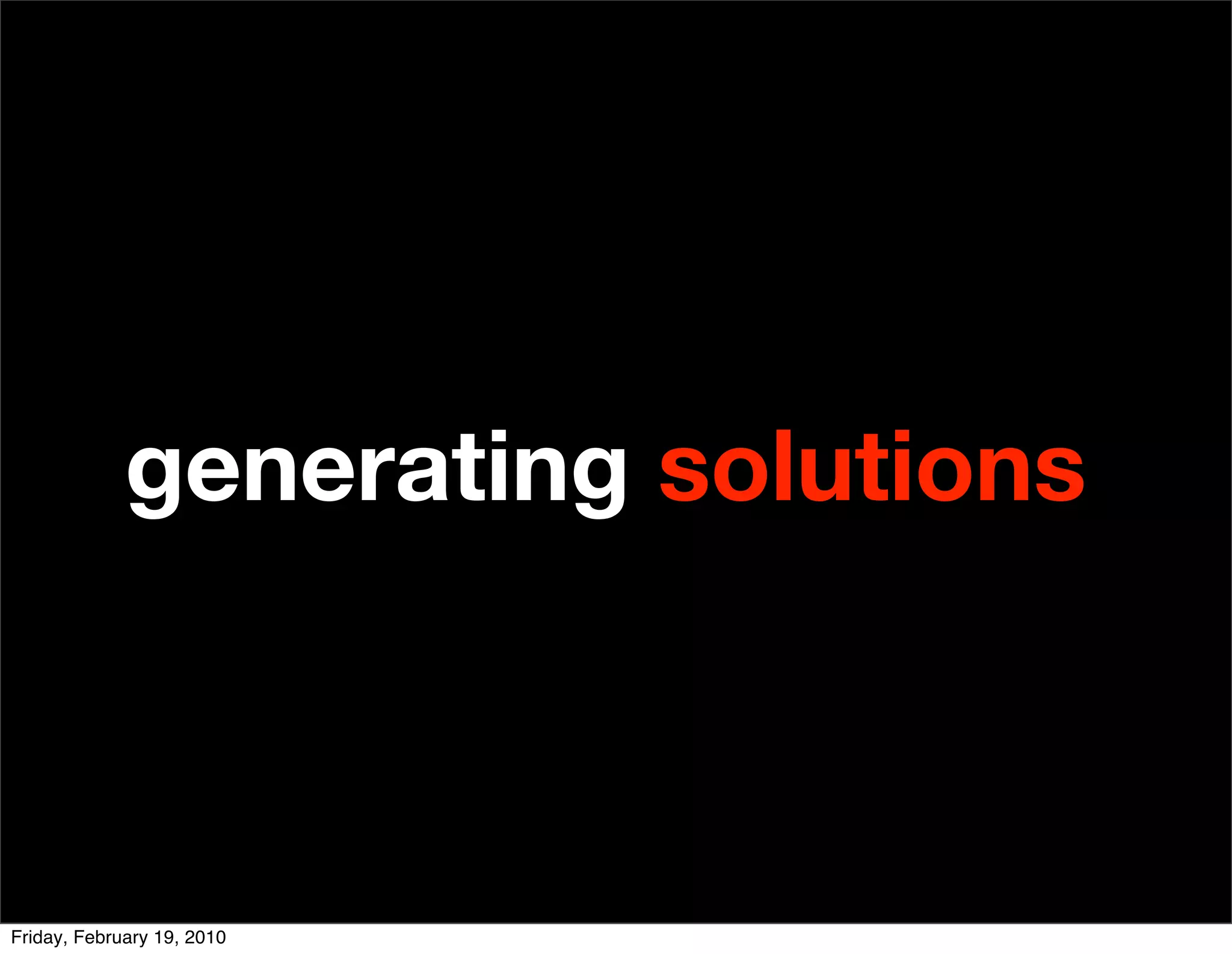 generating solutions



Friday, February 19, 2010
 