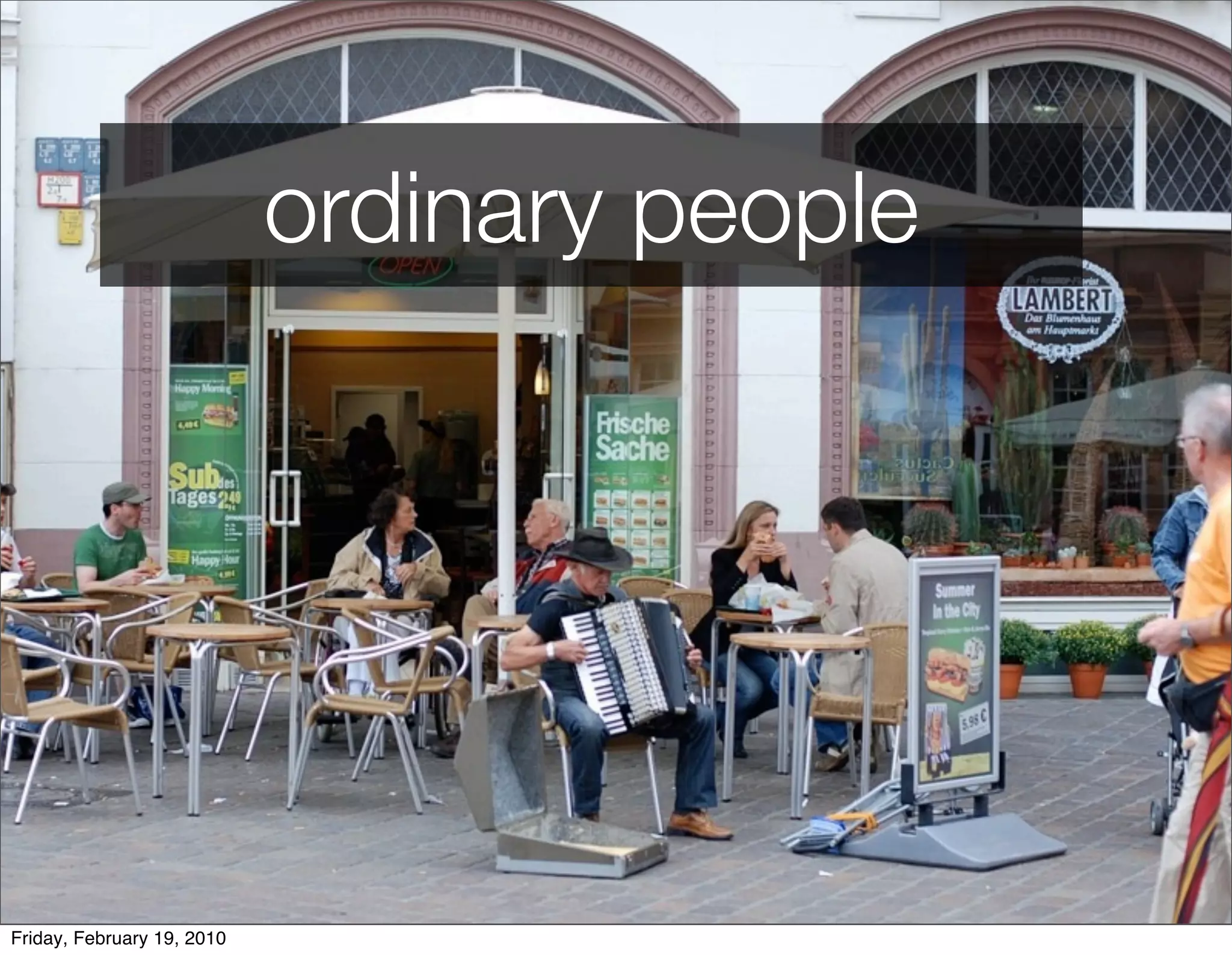 ordinary people




Friday, February 19, 2010
 