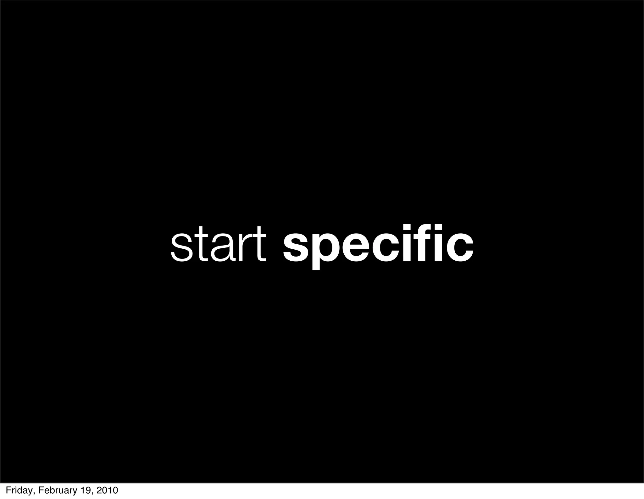 start speciﬁc



Friday, February 19, 2010
 