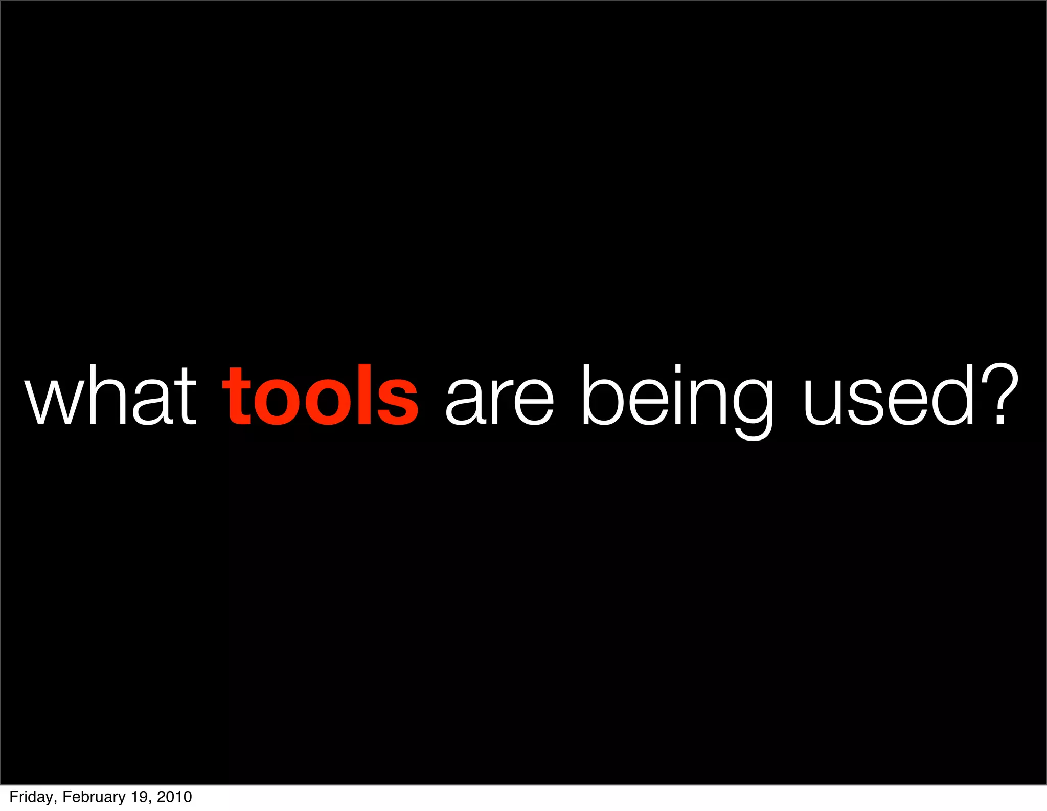 what tools are being used?



Friday, February 19, 2010
 