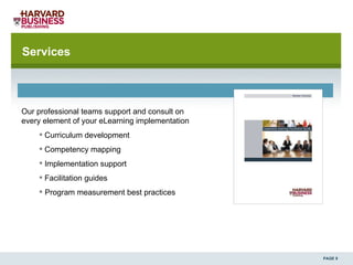 Services Our professional teams support and consult on every element of your eLearning implementation  Curriculum development  Competency mapping  Implementation support  Facilitation guides Program measurement best practices 