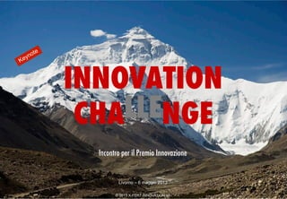 INNOVATION 
CHALLENGE 
Incontro per il Premio Innovazione 
Livorno – 6 maggio 2013 
© 2013 X-FERT INNOVATION srl 
 