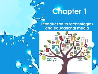 Chapter 1
Introduction to technologies
and educational media
 