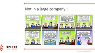 Not	in	a	large	company	!
Picture	Credit:	https://goo.gl/fR6Lvk
 
