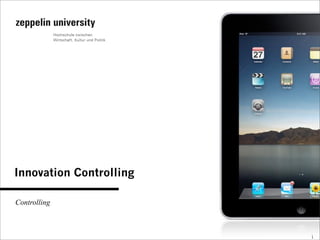 Innovation Controlling

Controlling



                         1
 