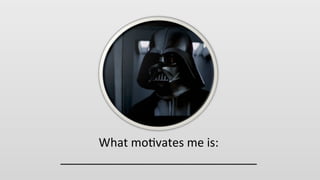 What%mo(vates%me%is:%
______________________________%
 