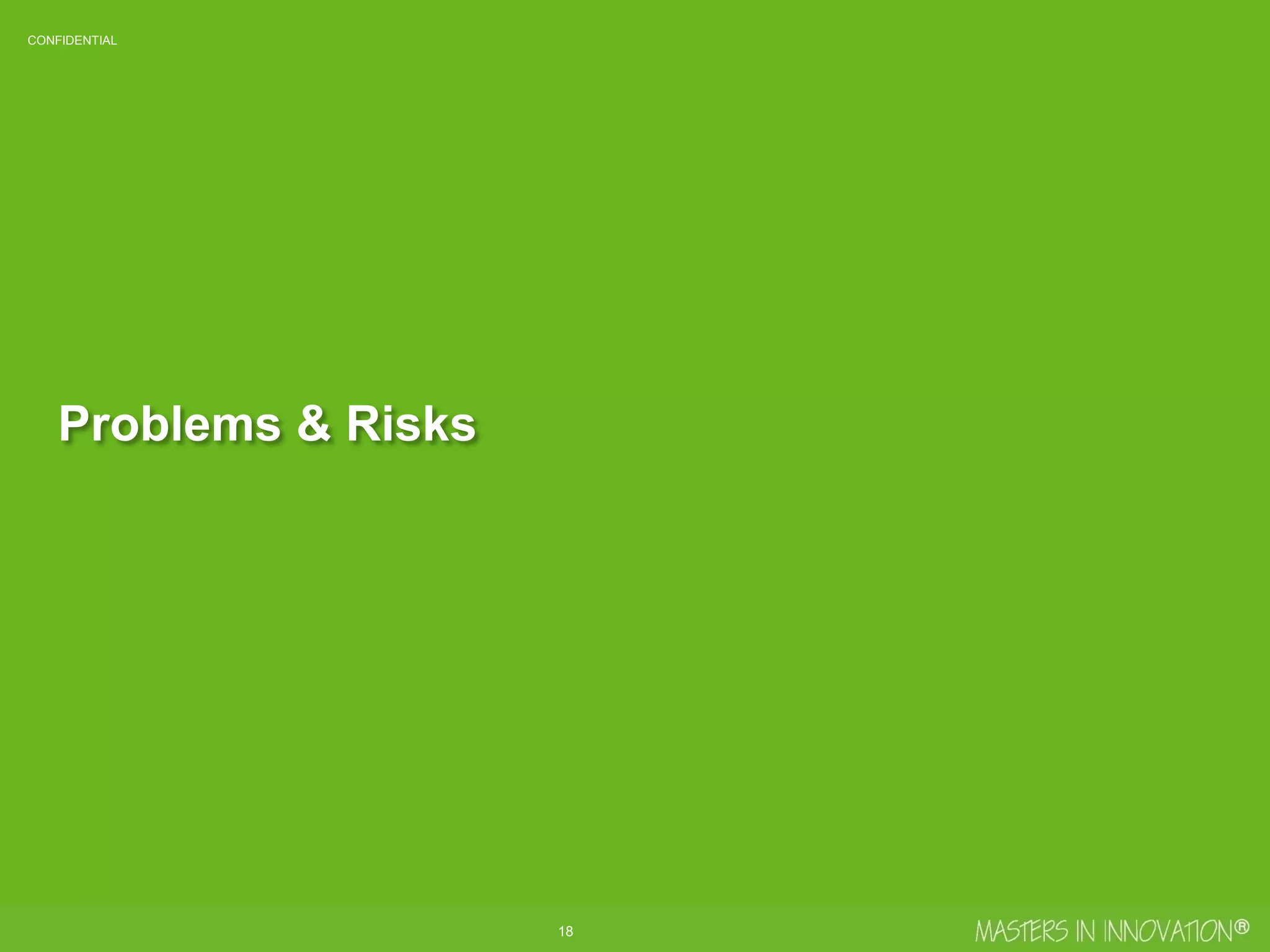 19
CONFIDENTIAL
Problems & Risks
 