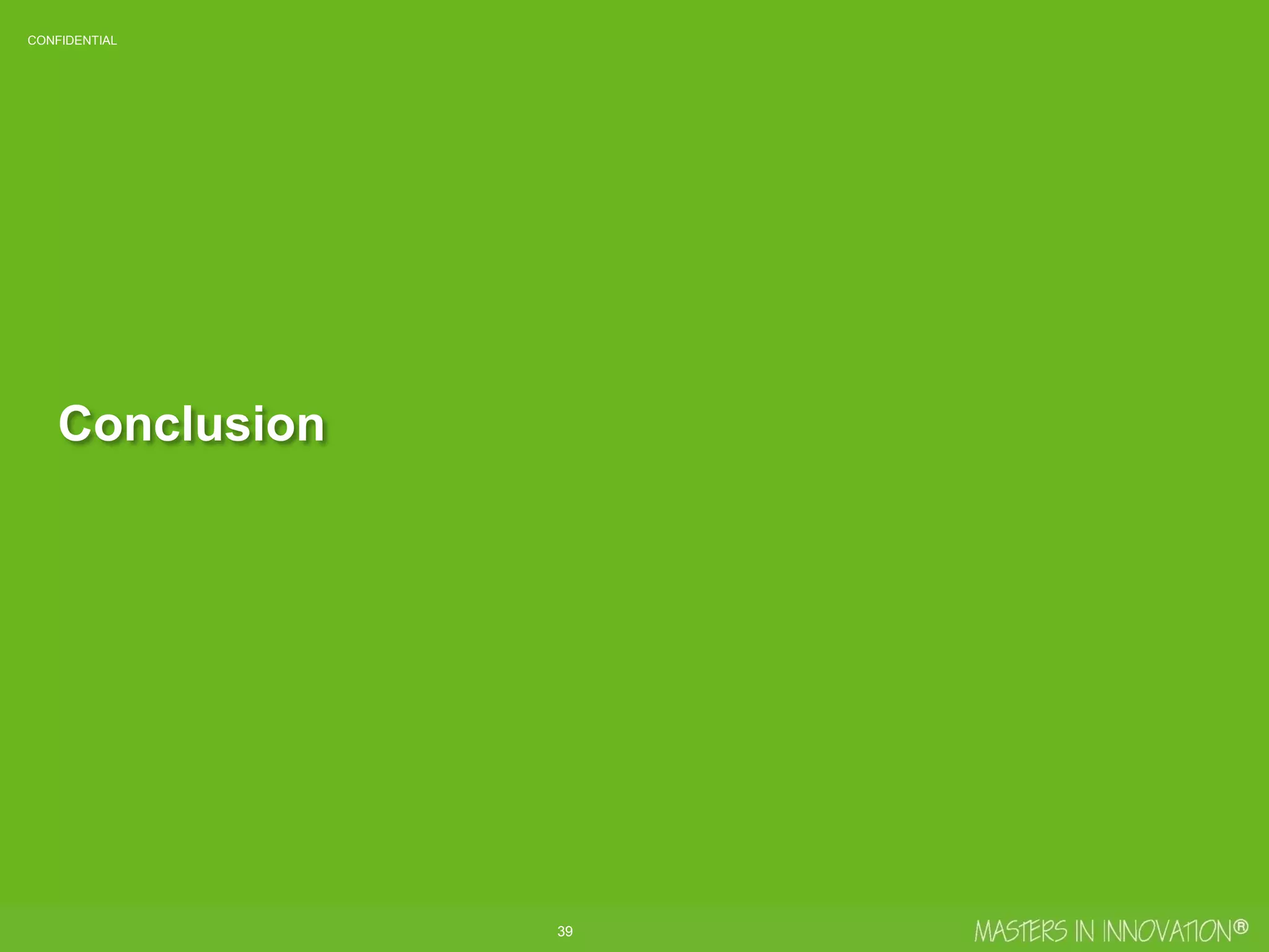 40
CONFIDENTIAL
Conclusion
 