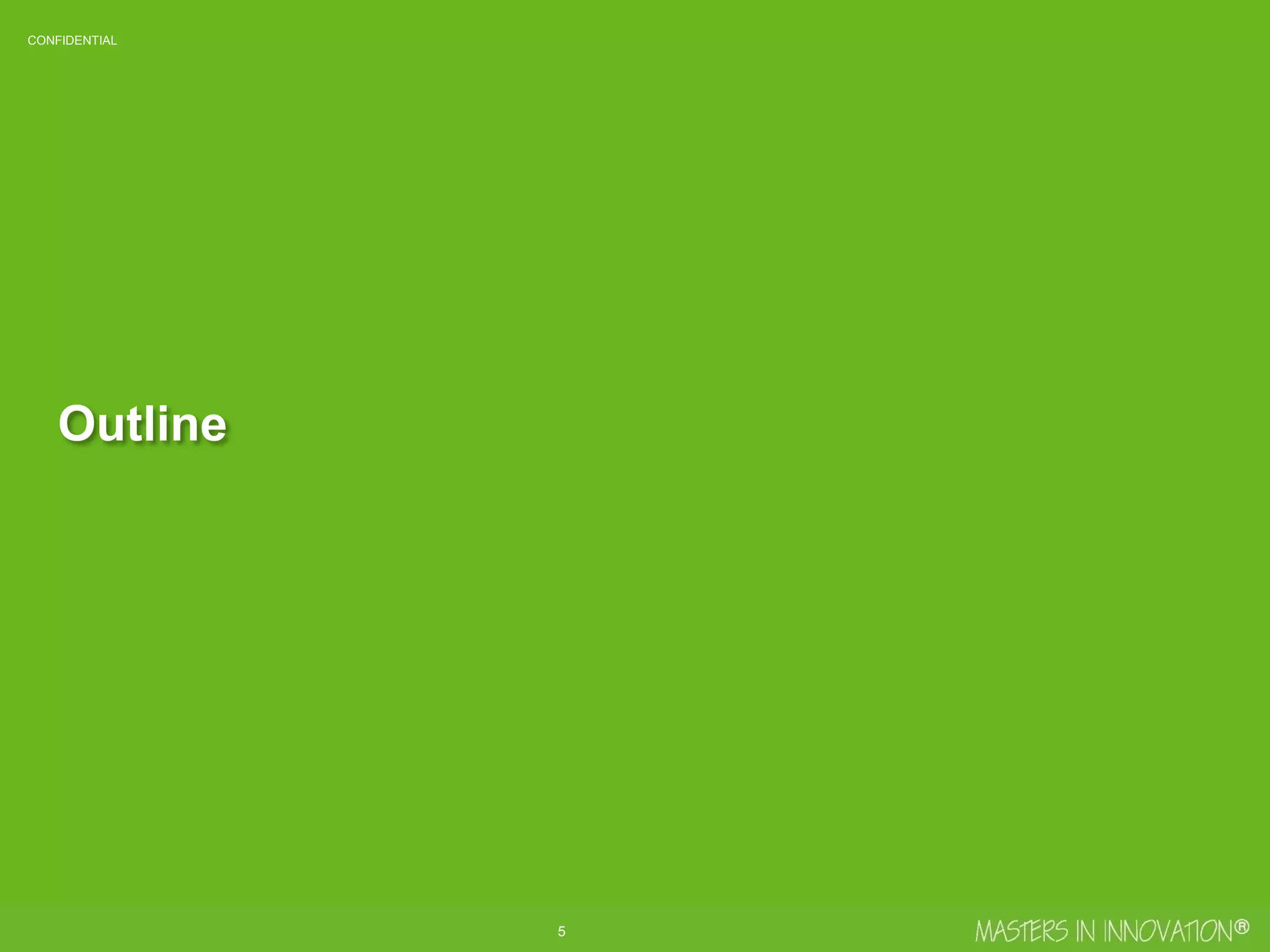 6
CONFIDENTIAL
Outline
 