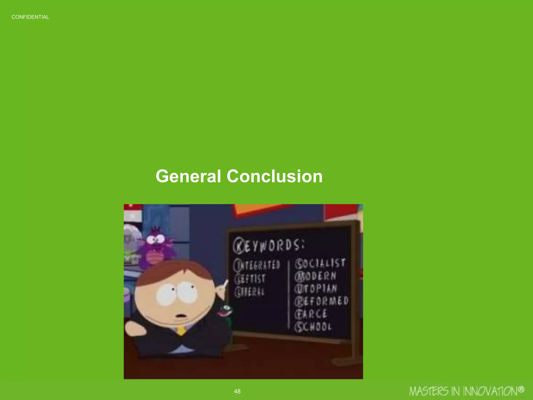 48
CONFIDENTIAL
General Conclusion
 