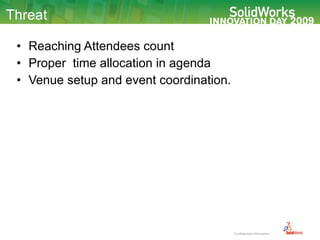 Threat Reaching Attendees count Proper  time allocation in agenda Venue setup and event coordination. 