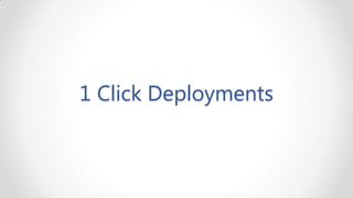 1 Click Deployments
 