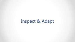 Inspect & Adapt
 
