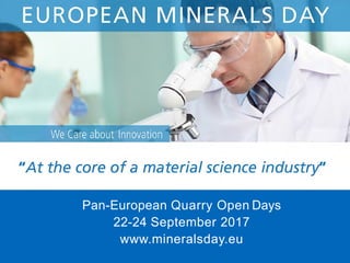 Pan-European Quarry Open Days
22-24 September 2017
www.mineralsday.eu
 