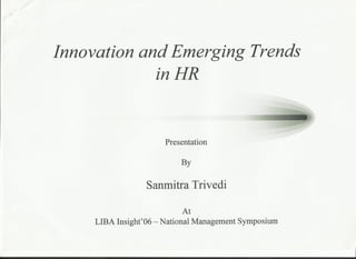 "Innovation & Emerging Trends in HR"__Sanmitra Trivedi @ LIBA' Insight'06