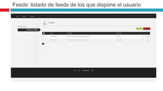 Feeds: listado de feeds de los que dispone el usuario 
 