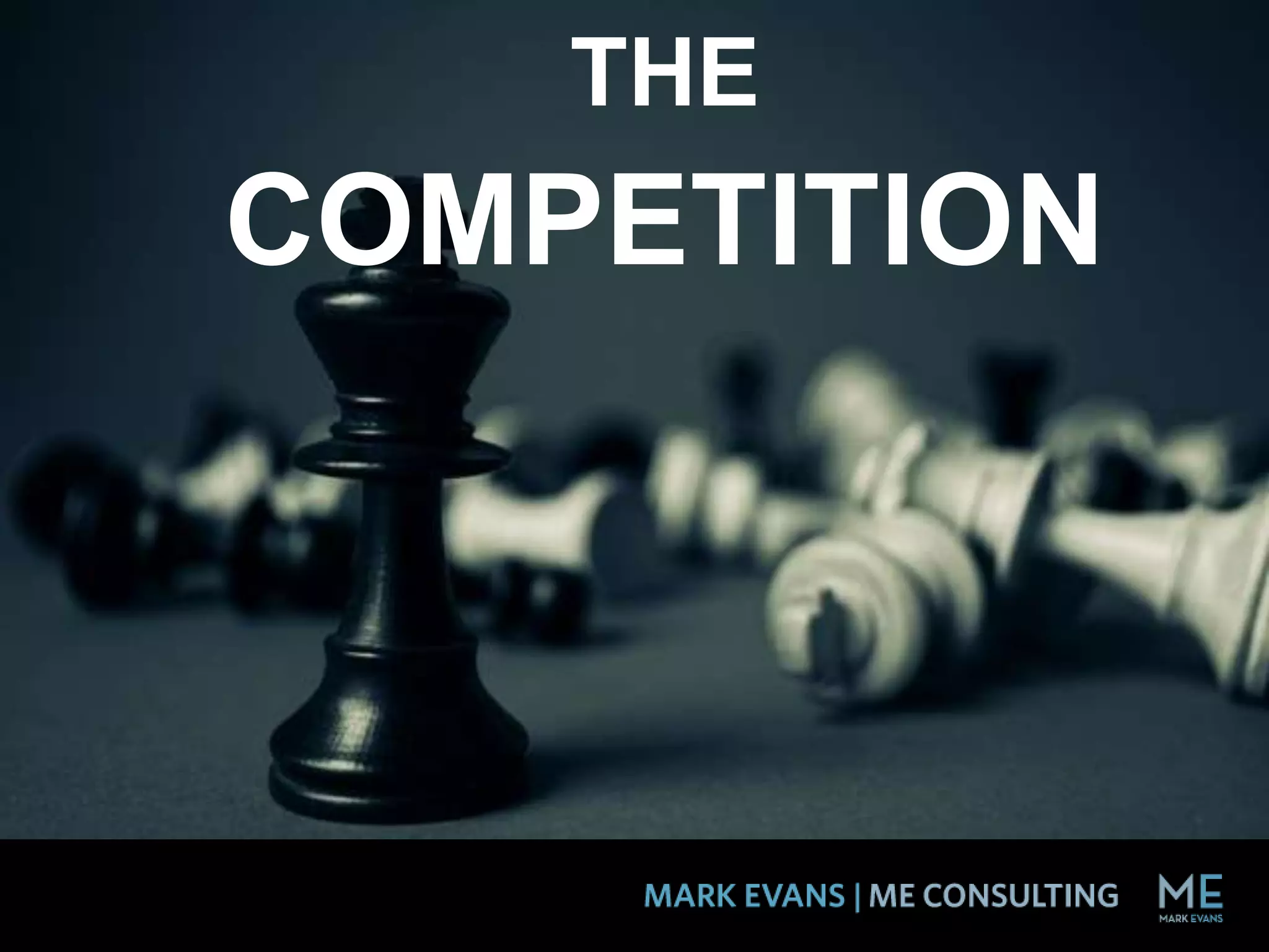 THE
COMPETITION
 
