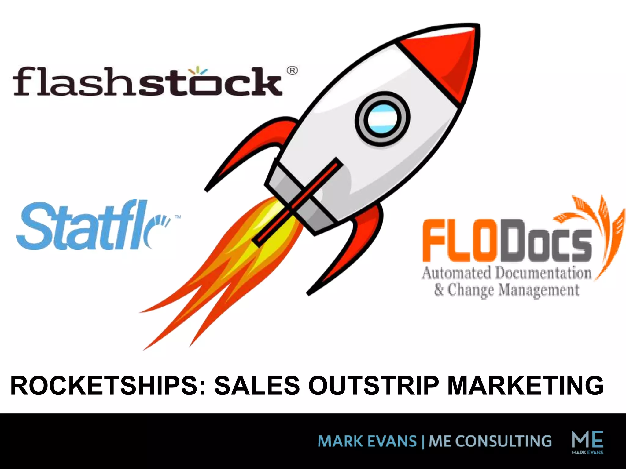 ROCKETSHIPS: SALES OUTSTRIP MARKETING
 