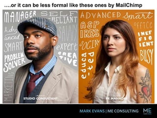 ….or it can be less formal like these ones by MailChimp
 