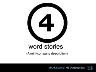 word stories
(A mini-company description)
 