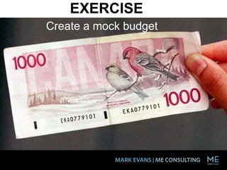 EXERCISE
Create a mock budget
 