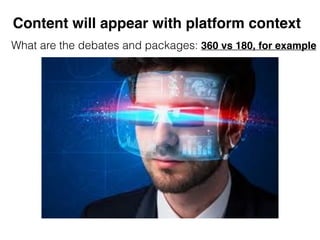 Content will appear with platform context
What are the debates and packages: 360 vs 180, for example
 