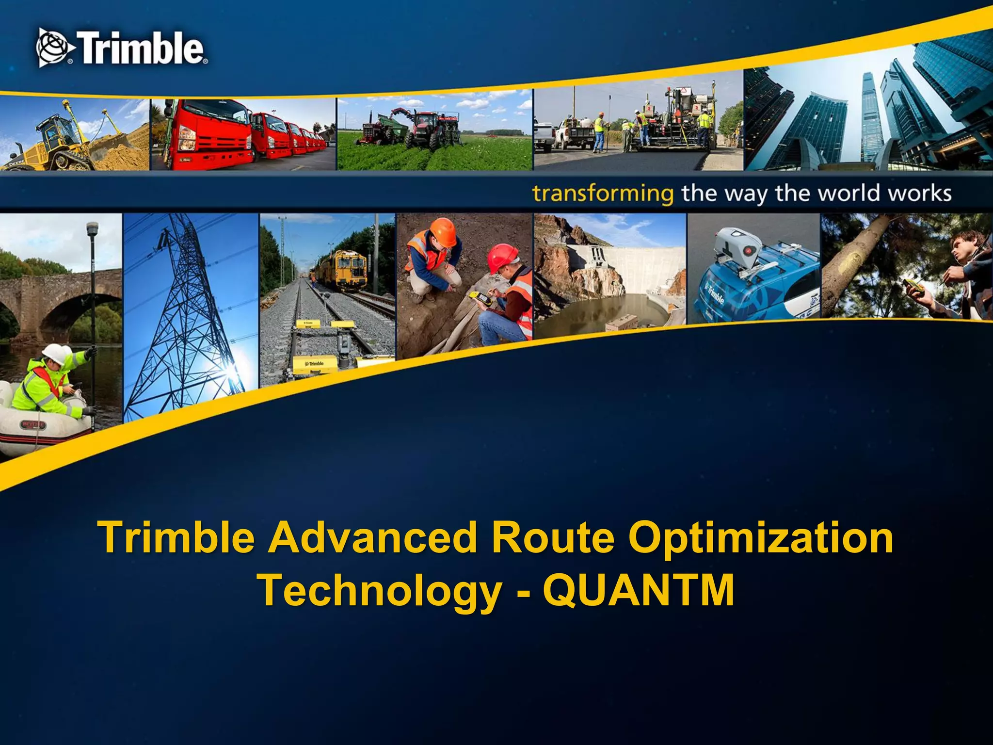Trimble Advanced Route Optimization Technology QUANTM PPT