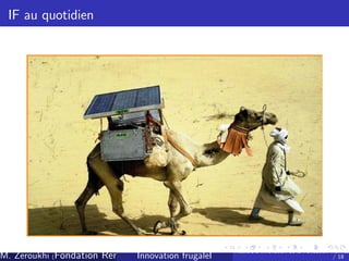 IF au quotidien

M. Zeroukhi (Fondation Rennes 1, CREM -frugaleI )
Innovation CNRS

Ateliers d’
innovation de la Fondation Rennes
/ 18

 