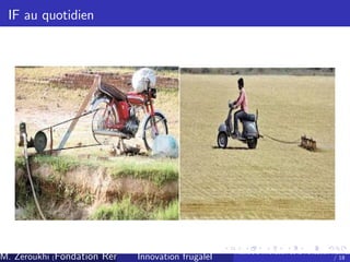 IF au quotidien

M. Zeroukhi (Fondation Rennes 1, CREM -frugaleI )
Innovation CNRS

Ateliers d’
innovation de la Fondation Rennes
/ 18

 