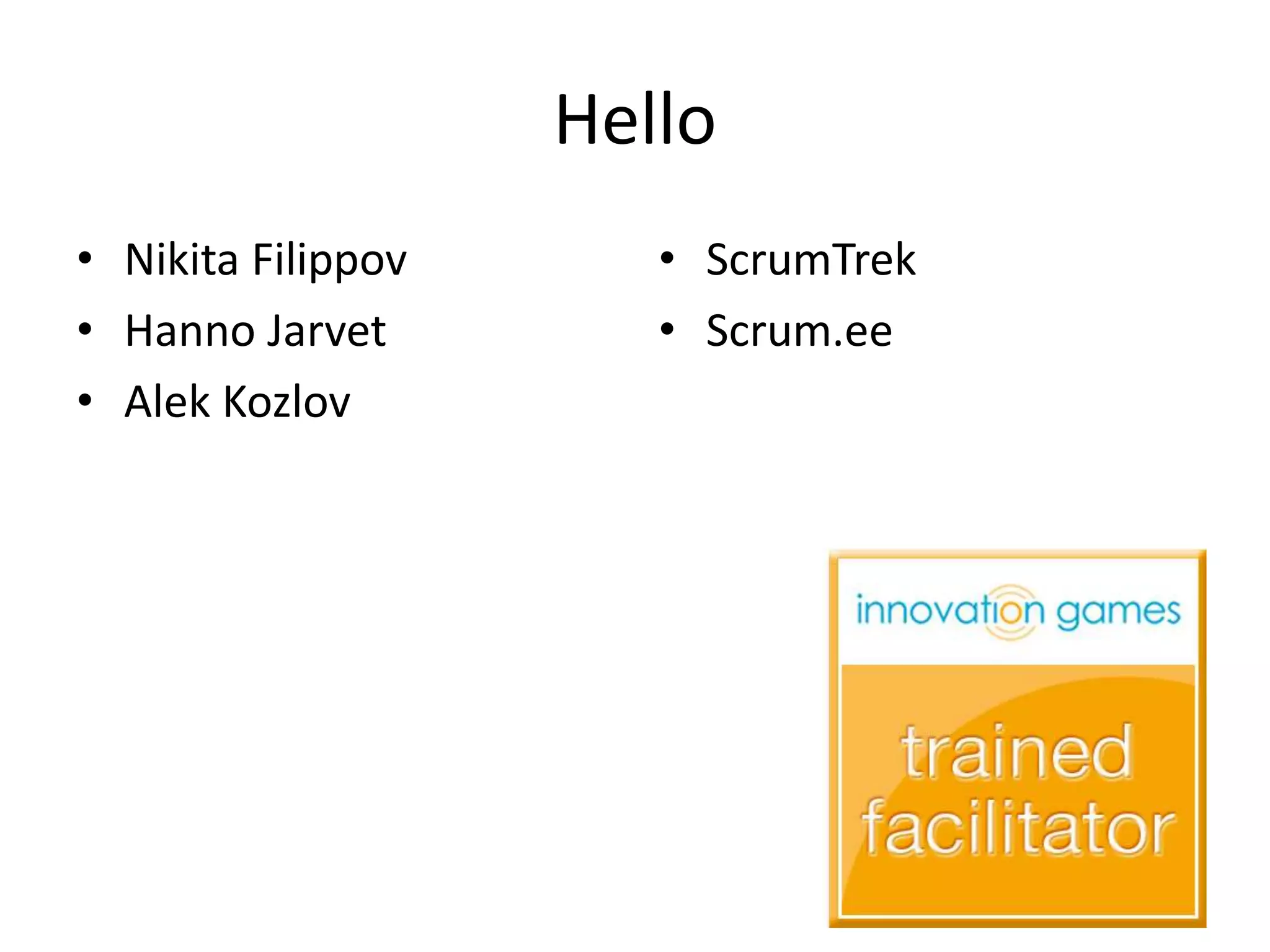 HelloNikita FilippovHanno JarvetAlekKozlovScrumTrekScrum.ee