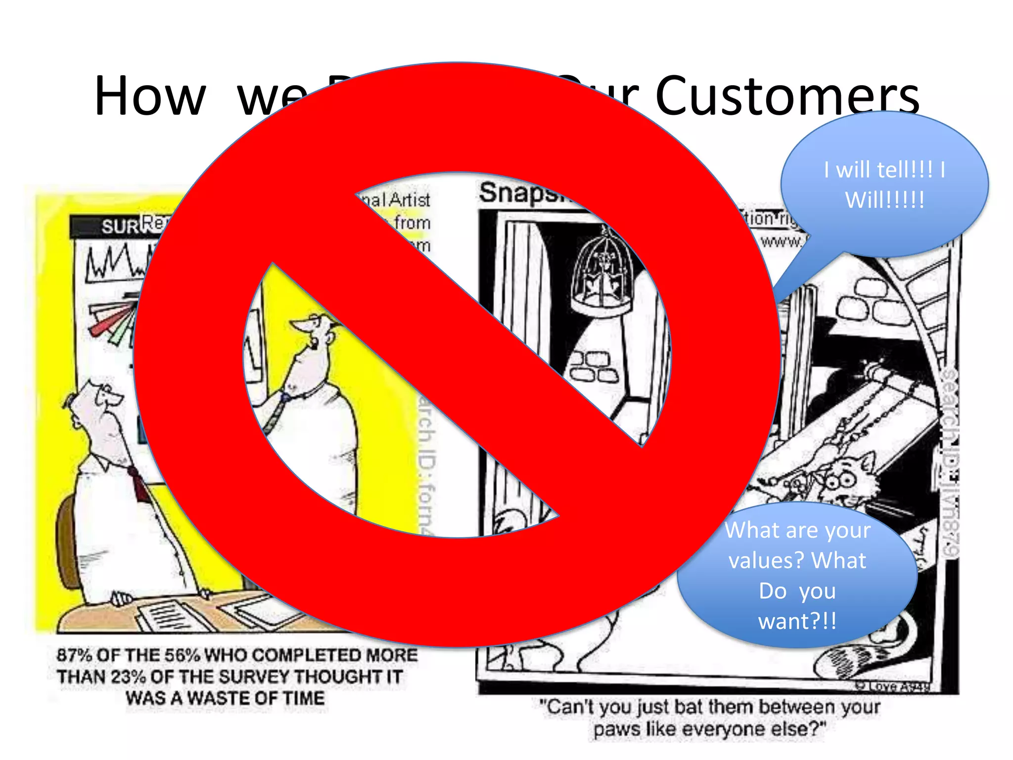 How  we Develop Our CustomersI will tell!!! I Will!!!!!What are your values? What Do  you want?!!