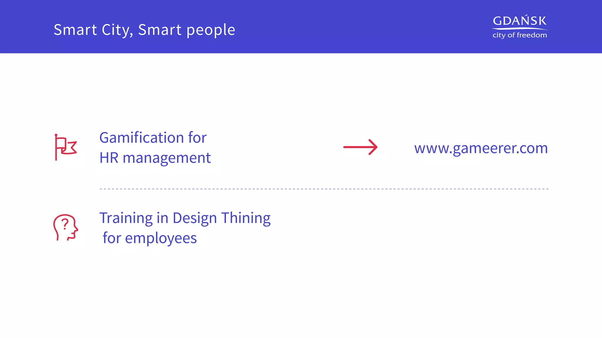 Gamification for
HR management
Training in Design Thining
for employees
www.gameerer.com
Smart City, Smart people
 