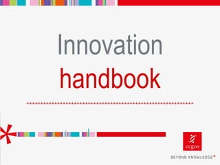 Innovation
handbook
For more information:
Cegos.co.uk
++++++++++++++++++++++++++++++++++++++++++++++++++++++++++++
 