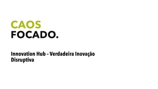 Innovation hub - disrupção coorporativa
