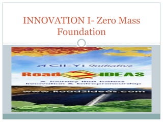 INNOVATION I- Zero Mass Foundation 