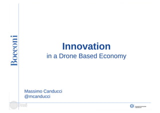 Innovation in a Drone Based Economy