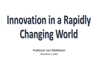 Professor Len Middleton 
December 5, 2014 
 
