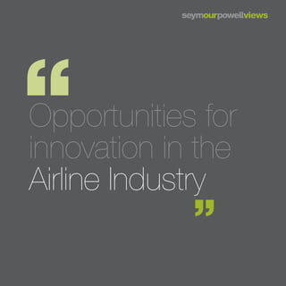 Opportunities for
innovation in the
Airline Industry
 