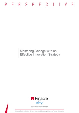 Mastering Change with an
        Effective Innovation Strategy




Universal Banking Solution System Integration Consulting Business Process Outsourcing
 