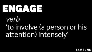 verb
‘to involve (a person or his
attention) intensely’
engage
 