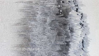 Information abundance.
 