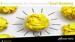 8 requirements for a future-proof Email Marketing
@thefrenchflo
 