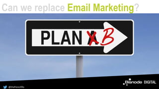 Can we replace Email Marketing?
@thefrenchflo
 