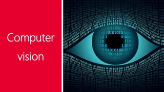 Computer
vision
 