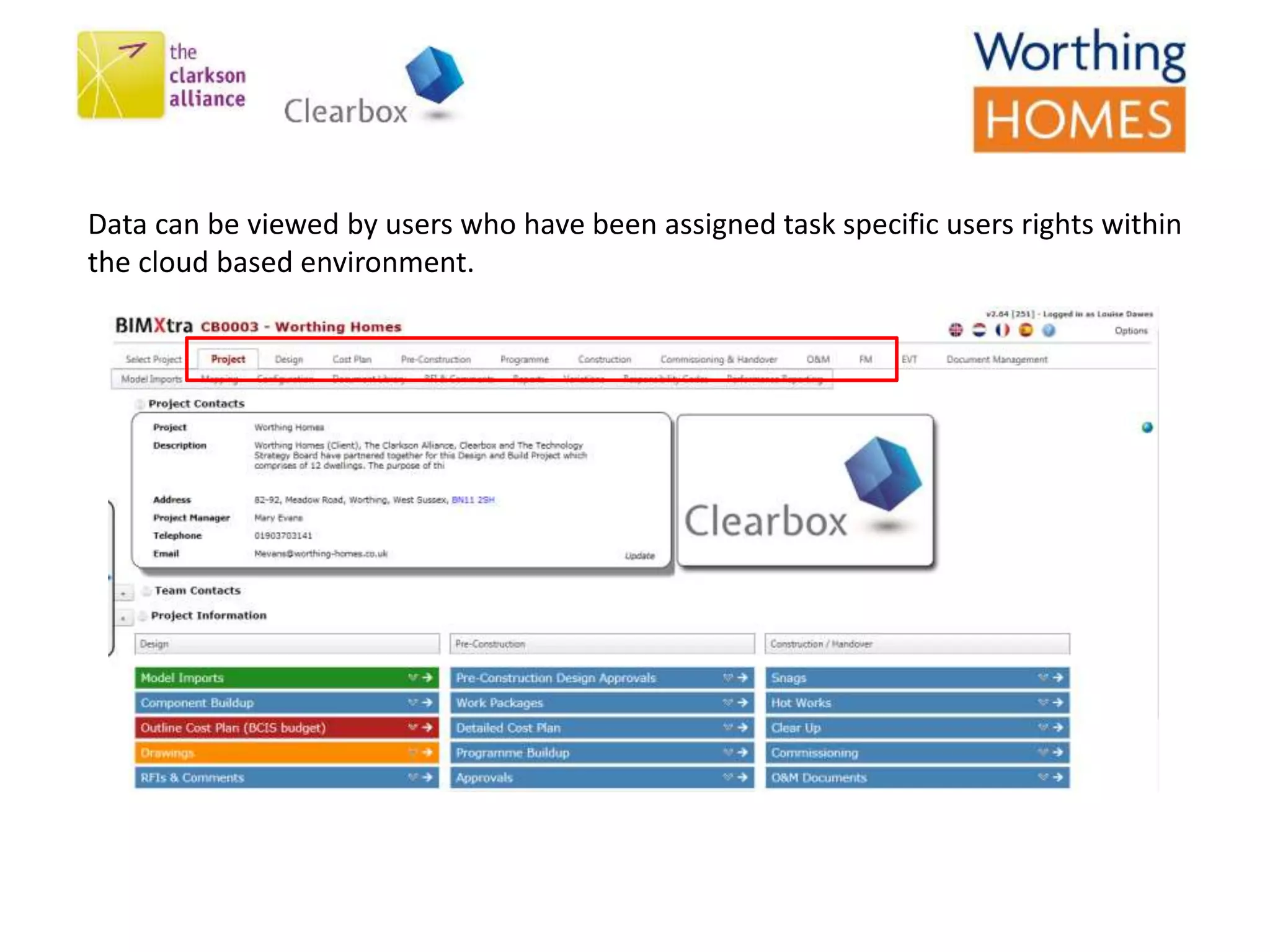 Data can be viewed by users who have been assigned task specific users rights within
the cloud based environment.
 